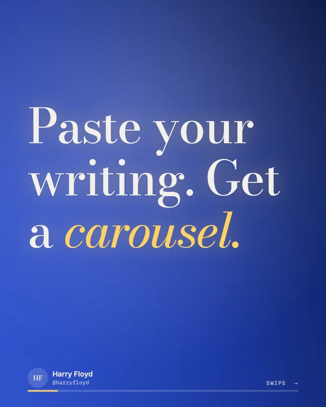 A carousel cover slide on a cobalt blue gradient reading “Paste your writing. Get a carousel.” in a large white serif, with the word carousel in gold italic and the author’s name and handle at the foot.